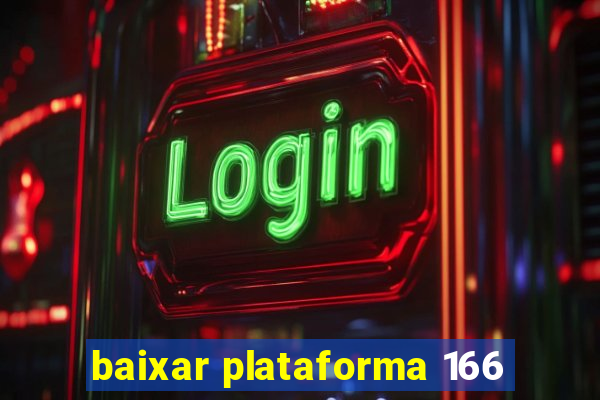 baixar plataforma 166